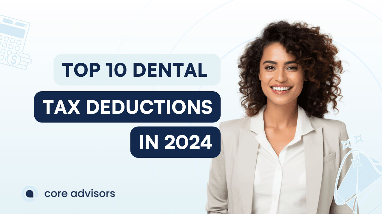 10 Dental Tax Deductions to Know About in 2024