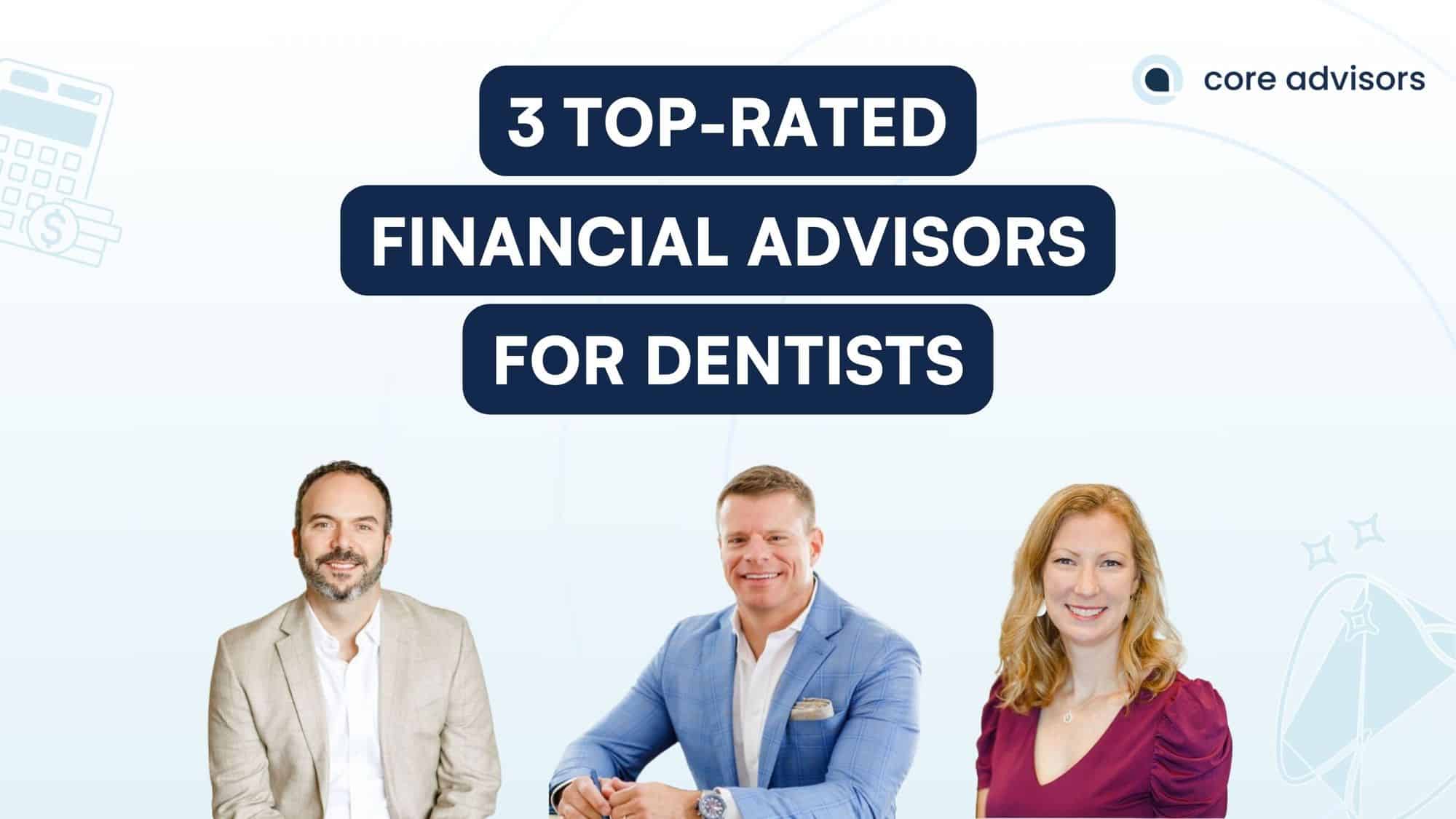 3 Best Dental Financial Advisors We Recommend