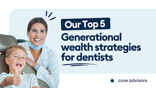 generational wealth strategies for dentists