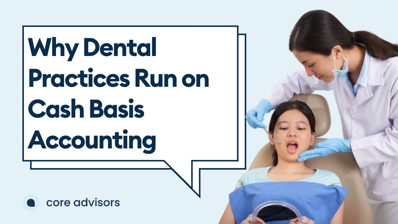 Why Dental Practices Run on Cash Basis Accounting (And What Accrual Is Actually For)