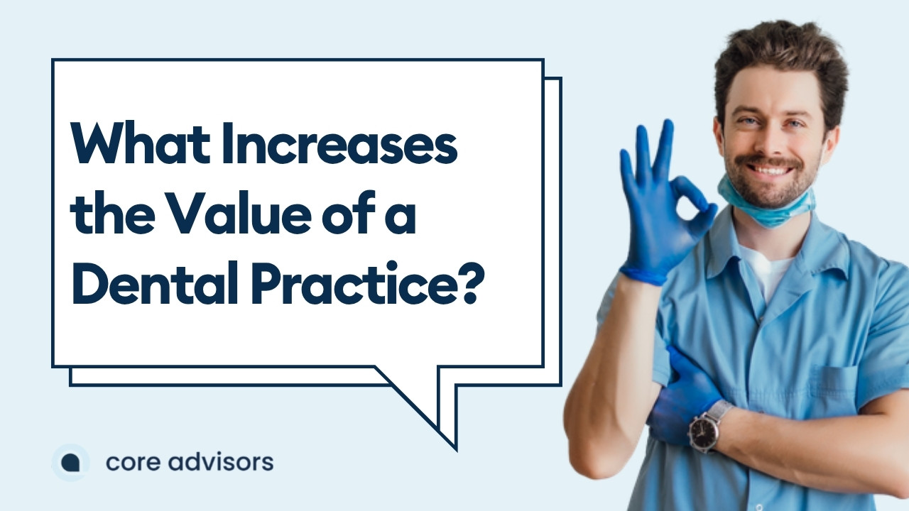 What Increases the Value of a Dental Practice Before a Sale?