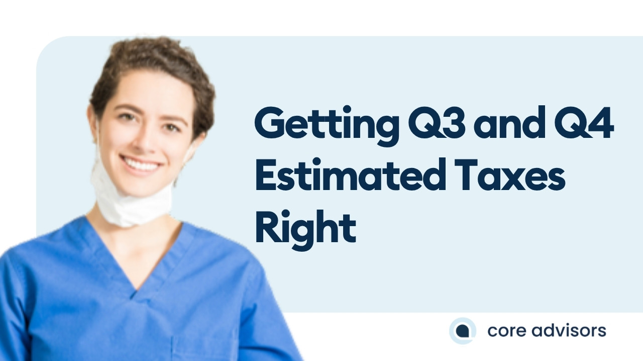Estimated Quarterly Tax Payments For Dental Practice Owners: Getting Q3 And Q4 Right