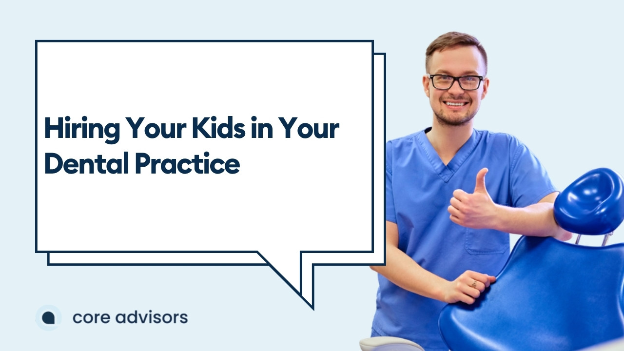 Hiring Your Kids: A Legit Tax Play For Dentists, With Real Guardrails