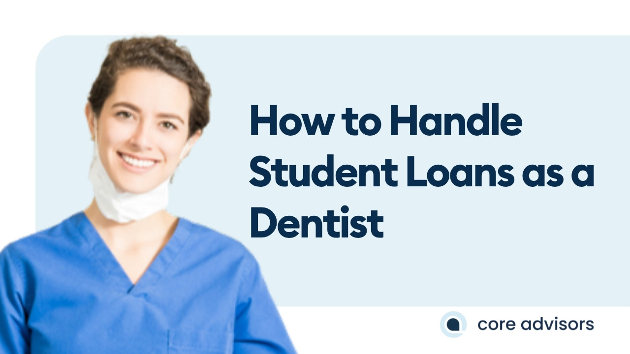 How to Handle Student Loans As a Dentist (2026)