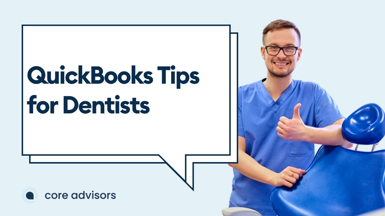 An Accountant’s Tips for Using QuickBooks for Dentists