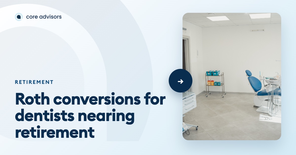 roth conversion strategies for dentists nearing retirement